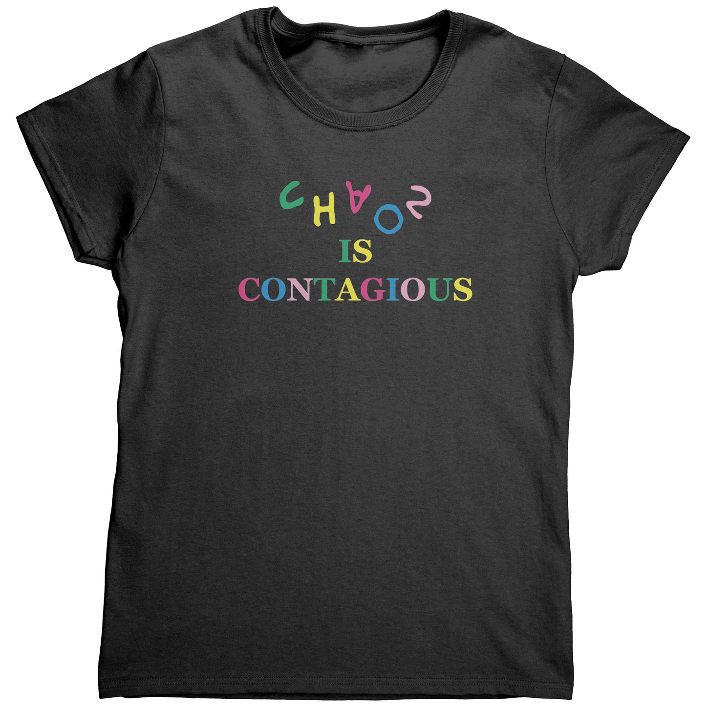 Chaos is Contagious Women's T-Shirt (HEAL)