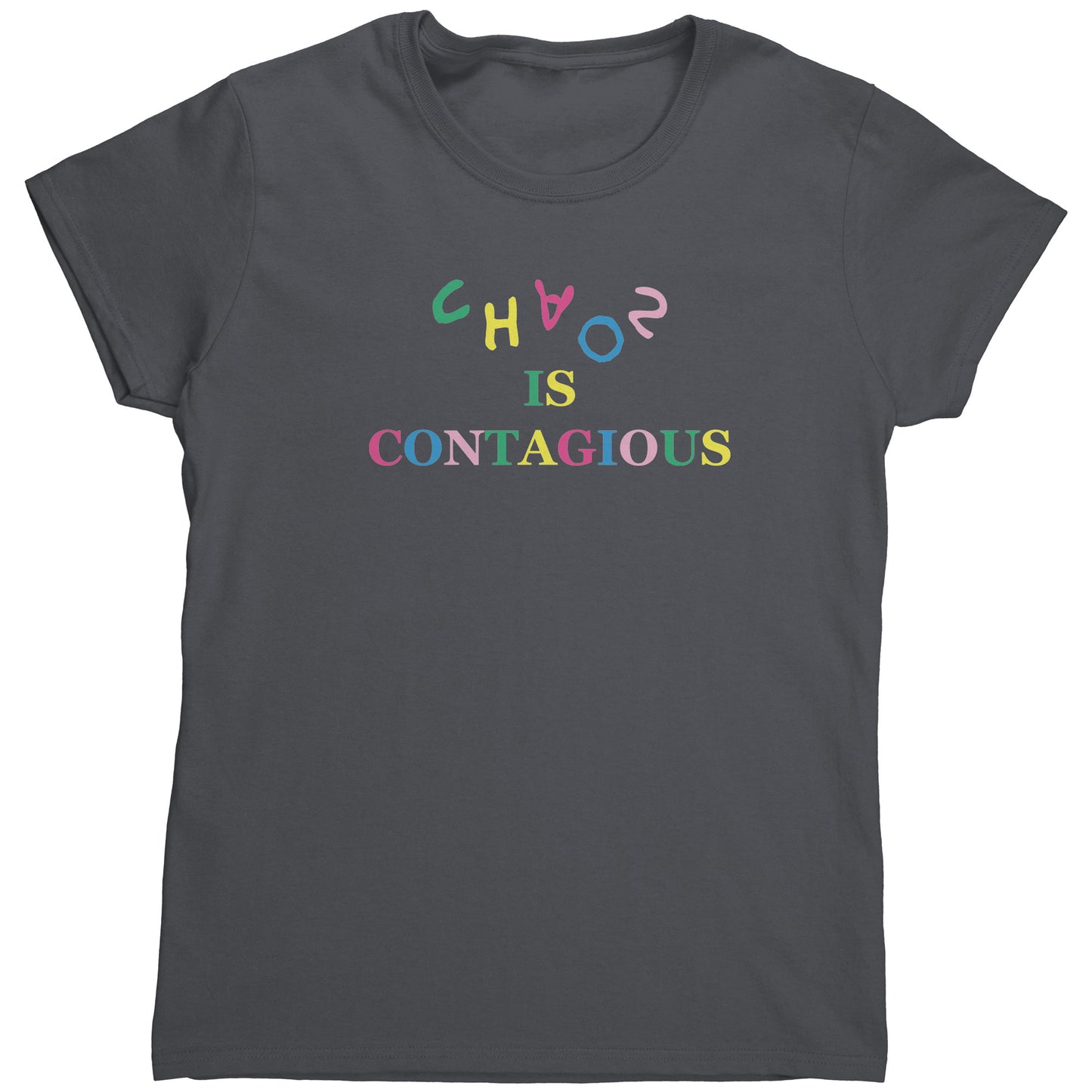 Chaos is Contagious Women's T-Shirt (HEAL)