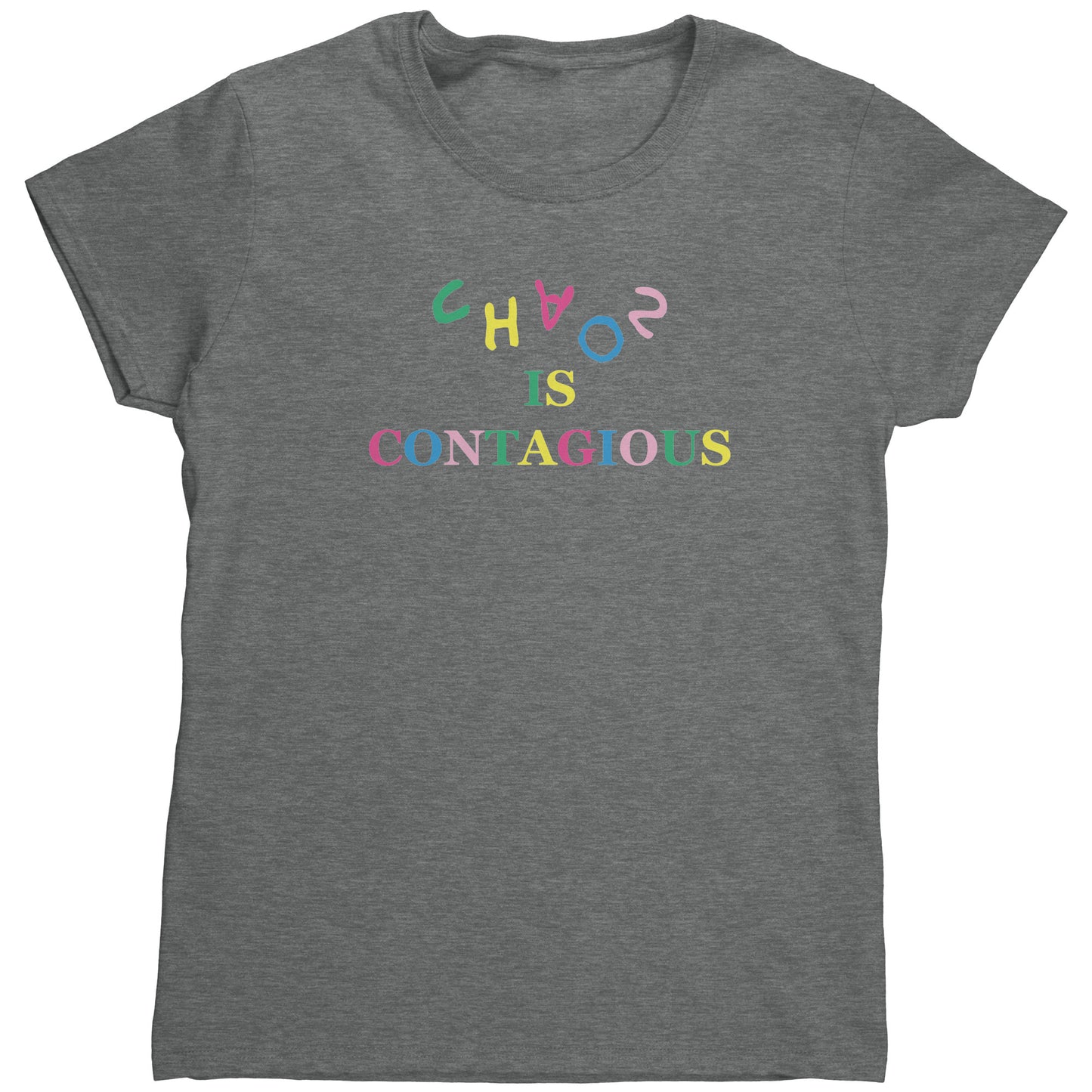 Chaos is Contagious Women's T-Shirt (HEAL)