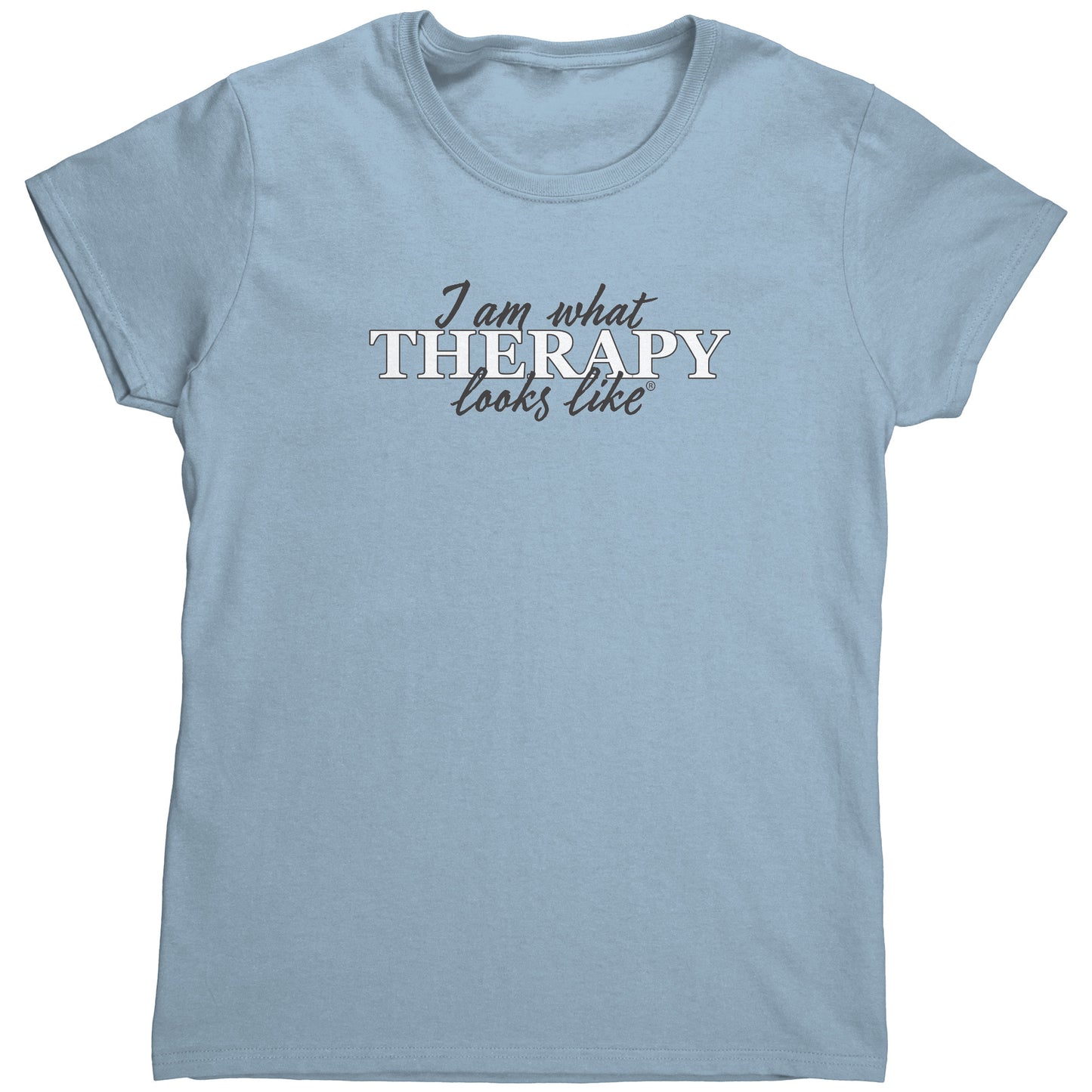 I am what Therapy Looks Like Women's T-shirt